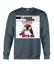 Load image into Gallery viewer, Boston Upside Down Now Let's Be Gift For Dog Lovers Sweatshirt
