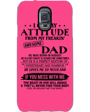 Load image into Gallery viewer, I Ge My Attitude From My August Dad Birthday Meaningful Gift Phone case
