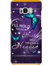 Load image into Gallery viewer, Gift For Women Butterfly I'll Hold You In My Heart Phone case
