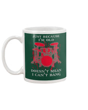 Load image into Gallery viewer, Just Because I'm Old Doesn't Mean I Can't Bang Giving Grandpa Mug
