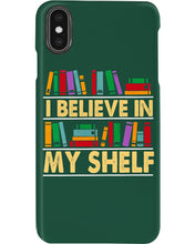 Load image into Gallery viewer, I Believe In My Shelf Trending For Book Lovers Phone case
