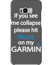 Load image into Gallery viewer, If You See Me Collapse Please Hit Pause On My Garmin Phone case
