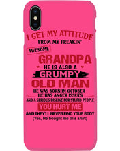 Load image into Gallery viewer, I Get My Attitude From My Freakin' Awesome Grandpa Who Was Born In October Phone case
