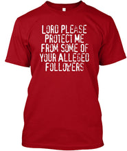 Load image into Gallery viewer, Lord Please Protect Me From Some Of Your Alleged Followers Guys Tee
