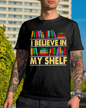 Load image into Gallery viewer, I Believe In My Shelf Trending For Book Lovers Guys Tee
