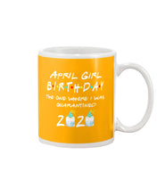 Load image into Gallery viewer, April Birthday Girl The One Where I Was Quarantined 2020 Mug
