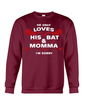 Load image into Gallery viewer, He Only Loves His Bat And Momma I'm Sorry Trending Sweatshirt
