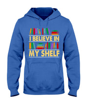 Load image into Gallery viewer, I Believe In My Shelf Trending For Book Lovers Hoodie
