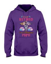 Load image into Gallery viewer, I'm Not Retrired I'm A Professional Mim Custom Gift For Nurse Hoodie

