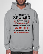 Load image into Gallery viewer, I'm Just Loved Protected And Well Taken Care Of My Mother Gift For Daughter Hoodie

