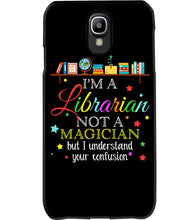 Load image into Gallery viewer, I Am A Librarian Not A Magician Custom Design Gifts Phone case
