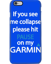 Load image into Gallery viewer, If You See Me Collapse Please Hit Pause On My Garmin Phone case
