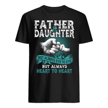 Load image into Gallery viewer, Father And Daughter Always Heart To Heart Gift For Dad Guys Tee

