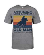 Load image into Gallery viewer, Assuming I'm Just An Old Man Was Your First Mistake Gift For Horse Lovers Guys Tee
