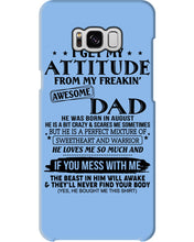Load image into Gallery viewer, I Ge My Attitude From My August Dad Birthday Meaningful Gift Phone case
