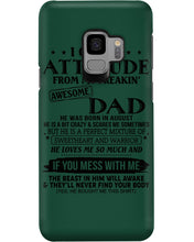 Load image into Gallery viewer, I Ge My Attitude From My August Dad Birthday Meaningful Gift Phone case
