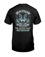 Load image into Gallery viewer, April Guy You Better Pray Angry Wolf Birthday Gift Guys Tee

