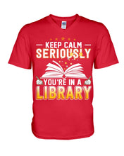 Load image into Gallery viewer, Keep Calm Seriously You're In A Library Trending Gift For Librarian Guys V-Neck

