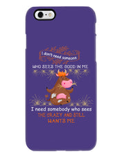 Load image into Gallery viewer, Cow I Need Somebody Who Sees The Crazy And Still Wants Me Phone case
