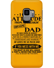 Load image into Gallery viewer, I Ge My Attitude From My August Dad Birthday Meaningful Gift Phone case
