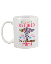 Load image into Gallery viewer, I'm Not Retrired I'm A Professional Mim Custom Gift For Nurse Mug
