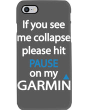 Load image into Gallery viewer, If You See Me Collapse Please Hit Pause On My Garmin Phone case
