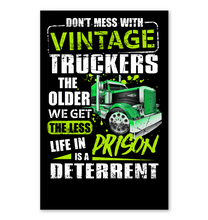 Load image into Gallery viewer, Don't Mess With Vintage Truckers The Older We Get The Less Vertical Poster
