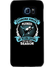 Load image into Gallery viewer, Disease Virus Ruined My Scuba Diving Season For Sport Lovers Phone case
