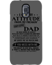 Load image into Gallery viewer, I Ge My Attitude From My August Dad Birthday Meaningful Gift Phone case
