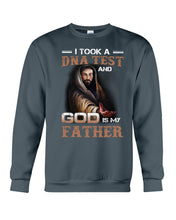 Load image into Gallery viewer, I Took Test And God Is My Father Gift For Family Sweatshirt
