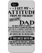 Load image into Gallery viewer, I Ge My Attitude From My August Dad Birthday Meaningful Gift Phone case
