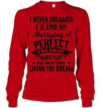Load image into Gallery viewer, I'd End Up Marrying A Perfect Freakin' Hairstylist Custom Design Gift For Friends Unisex Long Sleeve
