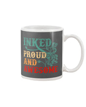 Load image into Gallery viewer, Inked Proud And Awesome Gift For Tattoo Lovers Mug
