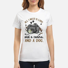 Load image into Gallery viewer, All I Need IS Love And A Camera And A Dog Gift For Dog Lovers Ladies Tee
