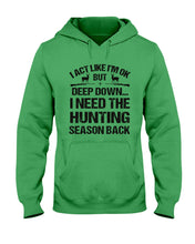 Load image into Gallery viewer, I Need The Hunting Season Back Special Custom Design Hoodie
