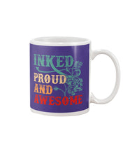 Load image into Gallery viewer, Inked Proud And Awesome Gift For Tattoo Lovers Mug
