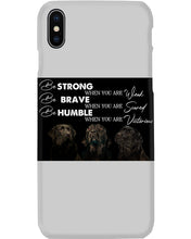 Load image into Gallery viewer, Be Strong Brave And Humble Labrador Retriever Gift For Dog Lovers Phone case
