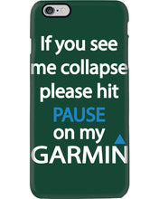 Load image into Gallery viewer, If You See Me Collapse Please Hit Pause On My Garmin Phone case
