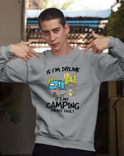 Load image into Gallery viewer, If I'm Drunk It's My Camping Friends' Fault Gift For Friends Who Loves Camping Sweatshirt
