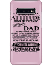 Load image into Gallery viewer, I Ge My Attitude From My August Dad Birthday Meaningful Gift Phone case
