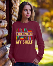 Load image into Gallery viewer, I Believe In My Shelf Trending For Book Lovers Sweatshirt
