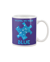 Load image into Gallery viewer, In April We Wear Blue Autism Awareness Special Custom Design Mug
