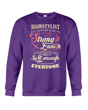 Load image into Gallery viewer, Hairstylist Just Another Word To Describe A Person Strong Enough To Tolerate Everything And Soft Enough Sweatshirt

