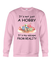 Load image into Gallery viewer, It's Not Just A Hobby It's My Escape From Reality Gift For Embroider Lovers Sweatshirt
