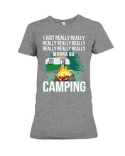 Load image into Gallery viewer, I Just Really Wanna Go Camping Special Custom Design  For Caming Lovers Ladies Tee
