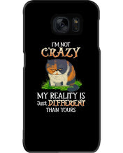 Load image into Gallery viewer, I'm Not Crazy My Reality Is Just Different Than Yours Custom Phone case
