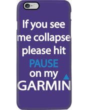 Load image into Gallery viewer, If You See Me Collapse Please Hit Pause On My Garmin Phone case
