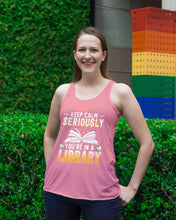 Load image into Gallery viewer, Keep Calm Seriously You're In A Library Trending Gift For Librarian Ladies Flowy Tank
