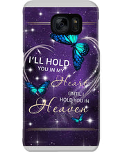 Load image into Gallery viewer, Gift For Women Butterfly I'll Hold You In My Heart Phone case

