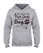 Load image into Gallery viewer, All I Need Is This Dog And That Other Dog Custom Gift For Dog Lovers Hoodie
